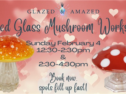 Fused Glass Mushroom Workshop! February 2024 Session 2