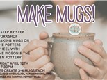 Make Mugs!  April 12th