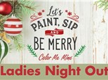 Ladies Night Out - "Paint, Sip, Be Merry!" Nov & Dec 2024