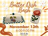 Butter Dish Bash!