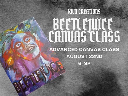 Beetlejuice Canvas Class at KILN CREATIONS