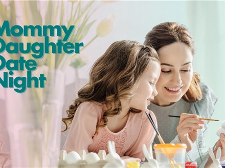 Mommy Daughter Date Night! Saturday, April 26th at 6pm