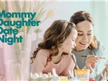 Mommy Daughter Date Night! Saturday, April 26th at 6pm