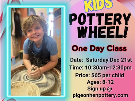 Kids' Pottery Wheel One Day Class Saturday December 21st