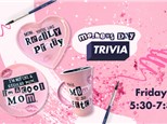 MOTHER'S DAY TRIVIA AND PAINTING NIGHT - FRIDAY 5/9/25