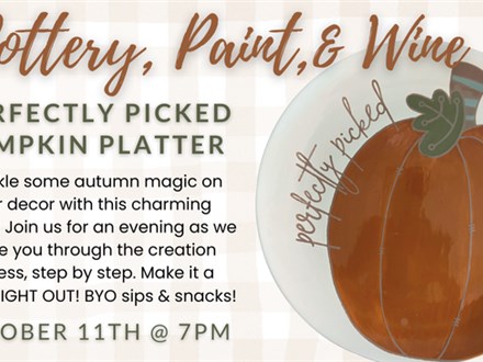 POTTERY, PAINT, & WINE...PERFECTLY PICKED PUMPKIN 10/11