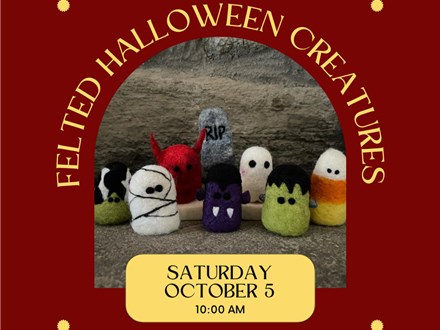 Needle Felted Halloween Creatures-Saturday, October 5, 10:00 am