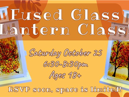 Fused Glass Lantern Class! October 2025