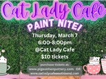 Paint Night @ Cat Lady Cafe: March 7th 2024