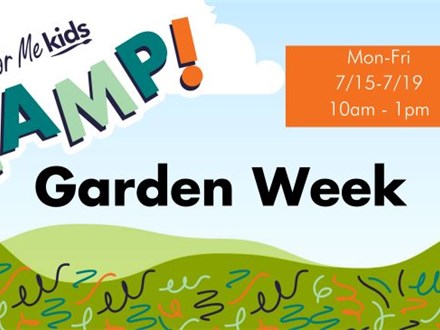Camp: Garden Week 7/15-7/19