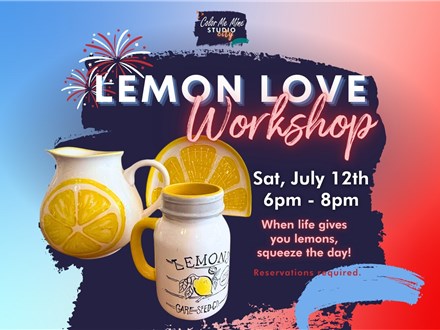 7.12.25 LEMON LOVE WORKSHOP - Color Me Mine Studio City