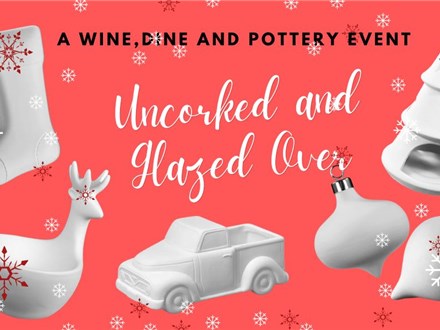 UNCORKED AND GLAZED OVER  THURSDAY DEC 8 2022