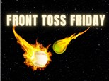 FRONT TOSS FRIDAY