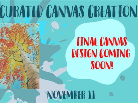 Curated Canvas Creation -  Nov 11 - $5