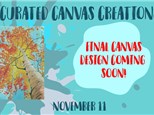 Curated Canvas Creation -  Nov 11 - $5