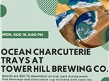 Ocean Charcuterie trays at Tower Hill Brewing Co.-Monday, August 18, 6:00pm
