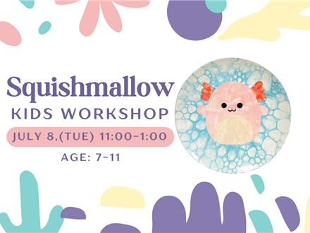 SOLD OUT-SQUISHMALLOW~KIDS WORKSHOP~ JULY 8 (TUE)