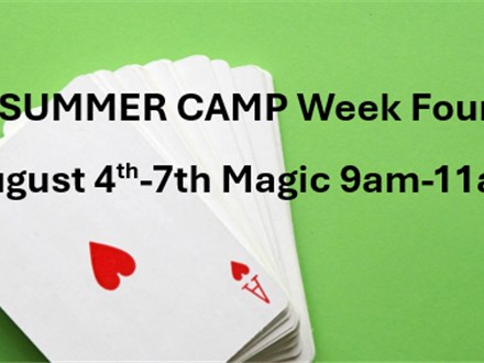 SUMMER CAMP Week Four August 4th-7th Magic 9am-11am