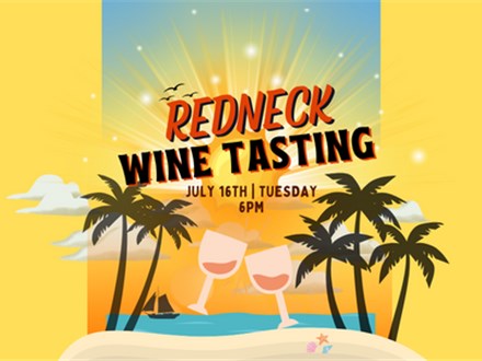 July 16th Redneck Wine Tasting 