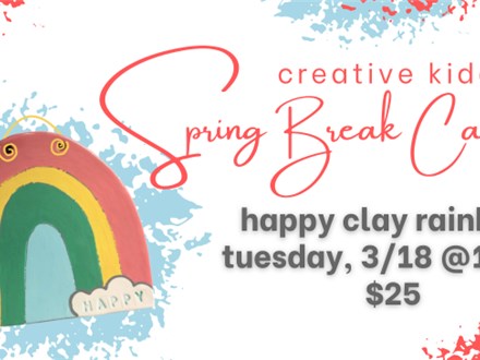 SPRING BREAK WORKSHOP 3/18 @THE POTTERY PATCH