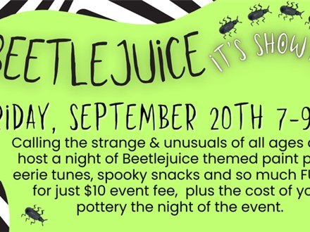 BEETLEJUICE BEETLEJUICE PAINT PARTY 9/20@THE POTTERY PATCH