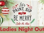 Ladies Night Out - "Paint, Sip, Be Merry!" Nov/Dec 2025