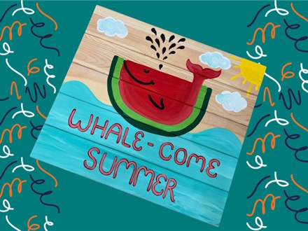 Wood Board Watermelon Whale-com Summer! - Summer Camp - Jun, 13th 