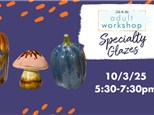 ADULT WORKSHOP - FALL SPECIALTY GLAZES 10/3/25