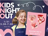 KIDS NIGHT OUT JANUARY 31ST - VALENTINE'S GIFT PARTY