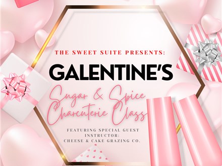 “GAL”entine’s Sugar and Spice Charcuterie Social