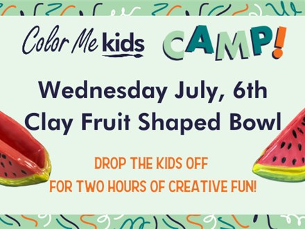 Clay Fruit Bowl CAMP! - July 6th