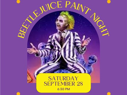 Beetle Juice Paint Night-Saturday, September 28, 6:30 pm