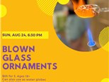 Glass Blowing Workshop-Sunday, August 24, 6:30 pm