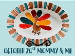 Mommy & Me Class Little Turkey Oct. 20th - $5/person