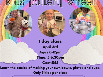 Spring Break Kids Pottery Wheel: April 3rd 