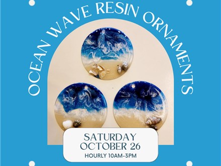 Ocean Waves Resin Ornaments (3) - Saturday, October 26, multiple times