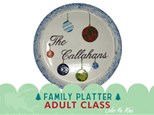 Family Platter Adult Class - December 2, 2021