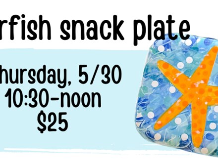 Pottery Patch Camp Thursday, 5/30 POTTERY: Starfish Snack Plate