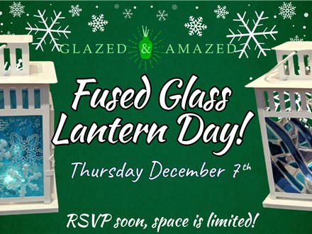 Fused Glass Lantern Day! December 2023