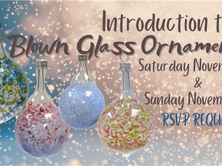 Introduction to Blown Glass Ornaments! November 2023 Session 2