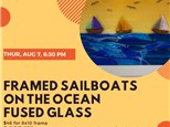 Framed Sailboats on the Ocean Fused Glass-Thursday, Aug 7, 6:30pm