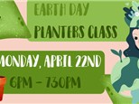Earth Day Planters Class - April 22nd - $10