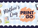 Mother's Day Print & Go Event: Monday, April 28th- Space is Limited!!