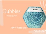 Bubbles Workshop - May 2024