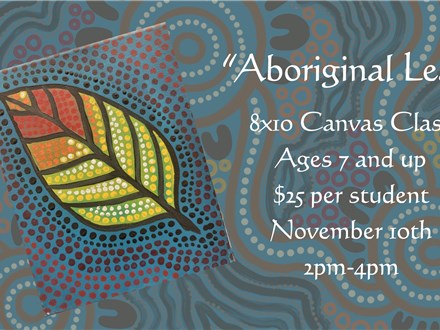 "Aboriginal Leaf" 8x10 Canvas Class Ages 7+ 11/10/24