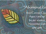 "Aboriginal Leaf" 8x10 Canvas Class Ages 7+ 11/10/24