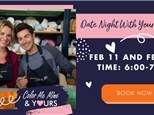 Date Night with Your Valentine! Sat, Feb 11th & Tue, Feb 14th 2023
