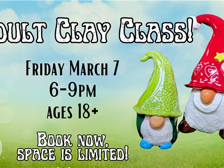 Adult Clay Class! March 2025