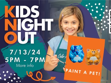 KIDS NIGHT OUT JULY 13TH - PAINT A PET