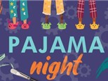 Family & Friends Pajama Night - Friday, May 3rd, 5:00-8:00pm